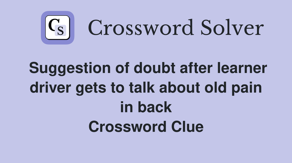 Suggestion of doubt after learner driver gets to talk about old pain in
